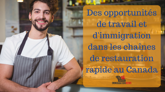 Des opportunités de travail et d'immigration dans les chaînes de restauration rapide au Canada